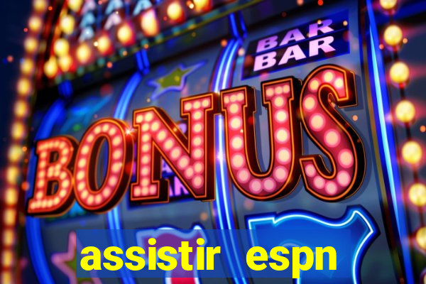 assistir espn brasil ao vivo